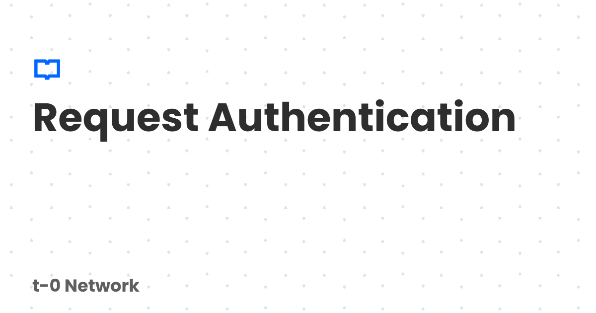 Request Authentication | t-0 Network